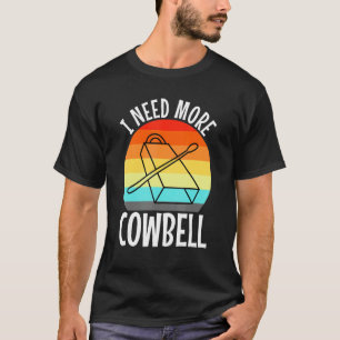 Ik heb meer koeienbel nodig t-shirt