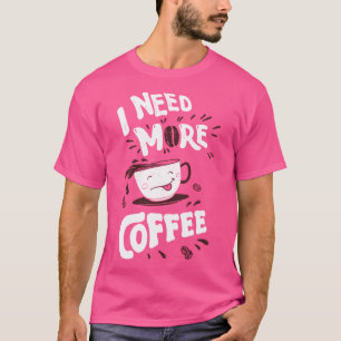 Ik heb meer koffie nodig, grappig Kawaii koffiekop T-shirt