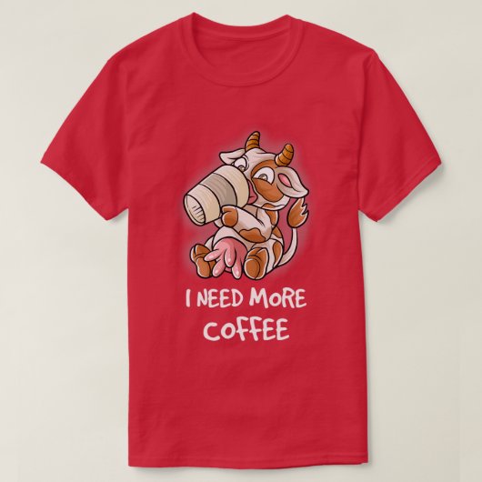 Ik heb meer koffie nodig in mijn Mok Caffeine Funn T-shirt (Design voorkant)