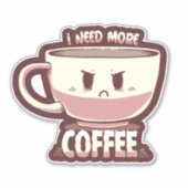 Ik heb meer koffie nodig sticker (Voorkant)