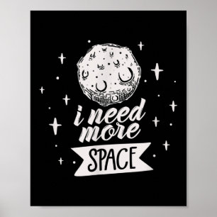 Ik heb meer ruimte nodig Creatieve beste grappige Poster