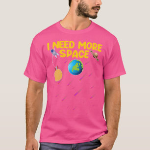 Ik heb meer ruimte nodig Grappige Astrofysica Astr T-shirt