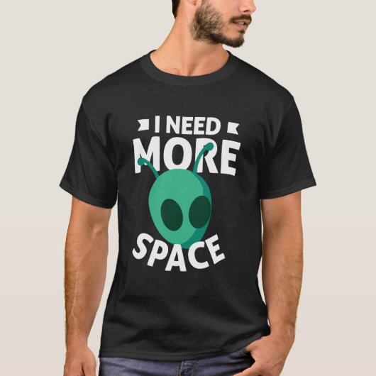 Ik heb meer ruimte nodig Scifi Alien UFO T-shirt (Voorkant)