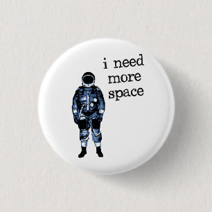 Ik heb meer ruimteastronaut nodig ronde button 3,2 cm