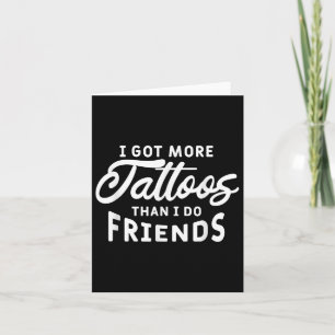 Ik heb meer Tattoos dan ik die van Friends Tattoo Kaart