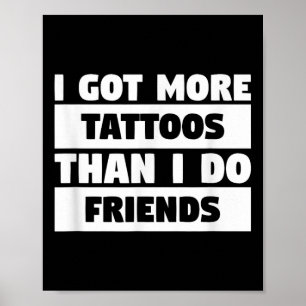 Ik heb meer Tattoos dan ik die van Friends Tattoo  Poster