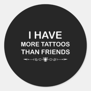 Ik heb meer Tattoos dan vrienden Schattige Tattoo Ronde Sticker