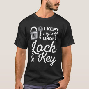 Ik heb mezelf onder slot en sleutel slotenmakers g t-shirt