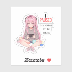Ik heb mijn anime gepauzeerd om hier te zijn. sticker