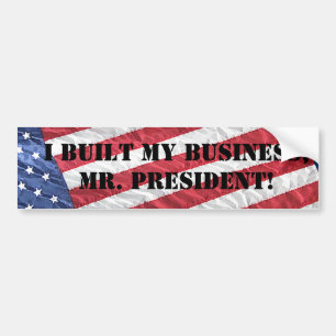 IK HEB MIJN BEDRIJF GEBOUWD, MIJNHEER. PRESIDENT! BUMPERSTICKER