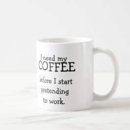 Ik heb mijn COFFEE nodig voordat ik doe alsof ik w Koffiemok