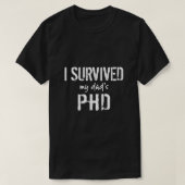 Ik heb mijn Dads PhD Funny Afstuderen overleefd T-shirt (Design voorkant)