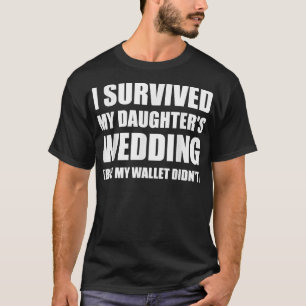 Ik heb mijn Daughters bruiloft T Shirt overleefd