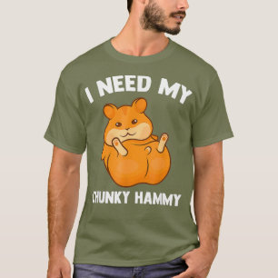 Ik heb mijn dikke hamsterliefhebber nodig t-shirt