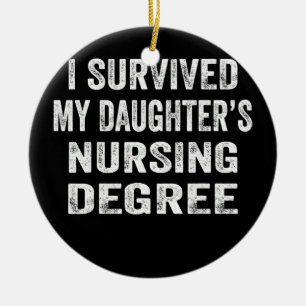 Ik heb mijn dochter's verpleegkunde overleefd. keramisch ornament