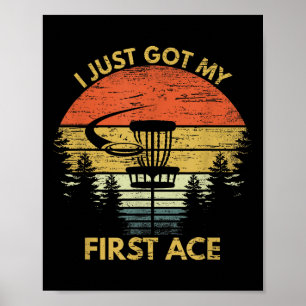 Ik heb mijn eerste Ace Motivatie Disc Golf Gift Ho Poster