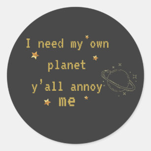Ik heb mijn eigen planeet nodig Grappige introvert Ronde Sticker
