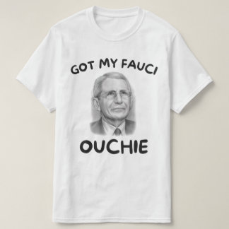 Ik heb mijn Fauci Ouchie T-shirt