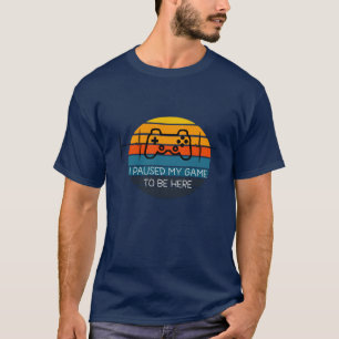 IK HEB MIJN GAME GESPEELD OM HIER TE ZIJN T-SHIRT