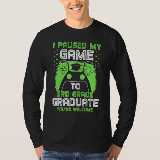 Ik heb mijn game onderbroken naar 3rd Grade Afstud T-shirt