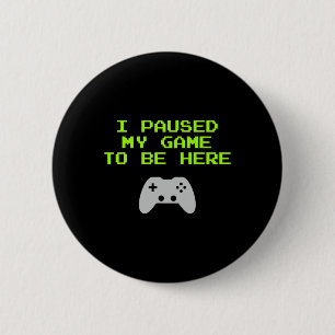Ik heb mijn game onderbroken om hier te zijn Retro Ronde Button 5,7 Cm