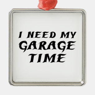 Ik heb mijn Garage tijd nodig Metalen Ornament