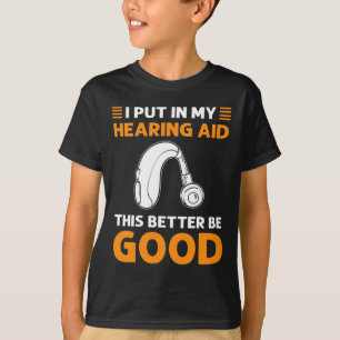 Ik heb mijn gehoorapparaat erin gedaan. Dit kan ma T-shirt
