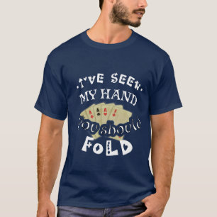  Ik heb mijn hand gezien dat je Poker zou moeten v T-shirt