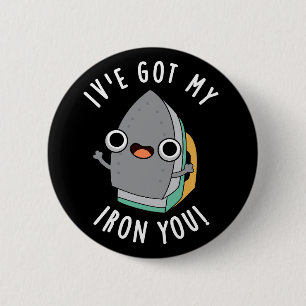 Ik heb mijn Iron You Funny Appliance Pun Dark BG Ronde Button 5,7 Cm