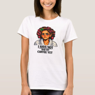 Ik heb mijn koffie nog niet gehad t-shirt