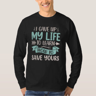 Ik heb mijn leven opgegeven voor jou, leuke chirur t-shirt