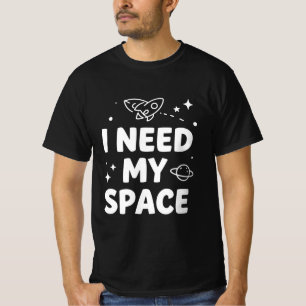 Ik heb mijn ruimte nodig - Grappige astronomie cit T-shirt