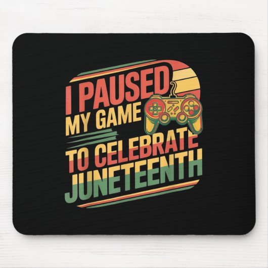 Ik heb mijn spel gepauzeerd om Juneteenth Independ Muismat (Voorkant)