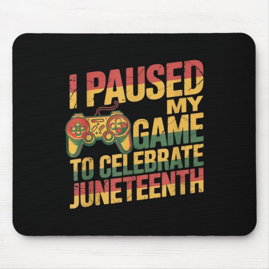 Ik heb mijn spel gepauzeerd om Juneteenth Independ Muismat (Voorkant)