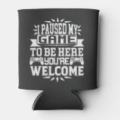 Ik heb mijn spel onderbroken om hier te zijn. blikjeskoeler (Voorkant)