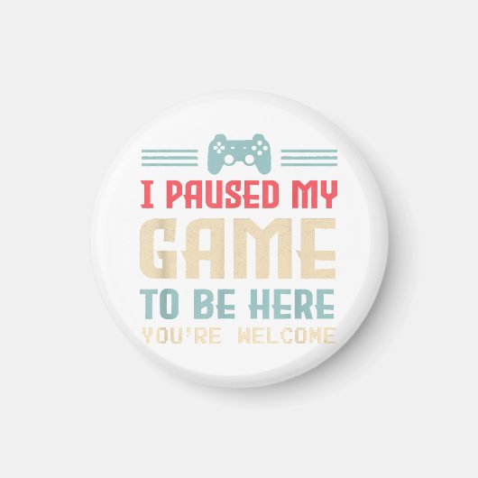 Ik heb mijn spel onderbroken om hier te zijn... ju magneet (Voorkant)