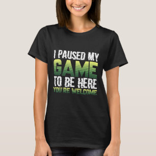 Ik heb mijn spel onderbroken om hier te zijn... ju t-shirt