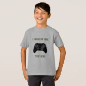 "Ik heb mijn spel onderbroken om hier te zijn" Kin T-shirt (Voorkant volledig)