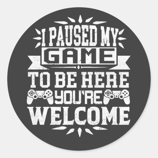 Ik heb mijn spel onderbroken om hier te zijn. ronde sticker (Voorkant)