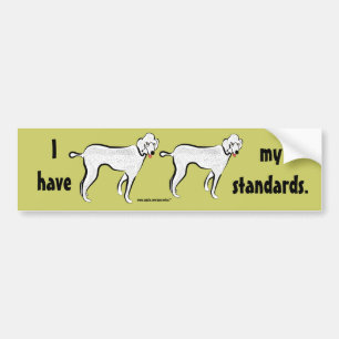 Ik heb mijn standaarden.(pooiels) bumpersticker