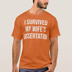 Ik heb mijn wifex27s Phd Dissertation Phd-disser o T-shirt