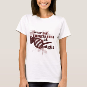 Ik heb mijn zonnebril 's nachts Draag T-shirt