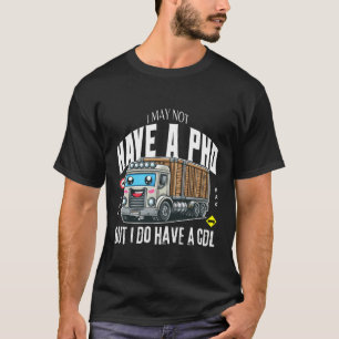 Ik heb misschien geen PhD, maar ik heb wel CDL T-shirt