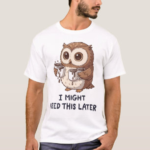 Ik heb misschien later koffie nodig - Grappige uil T-shirt
