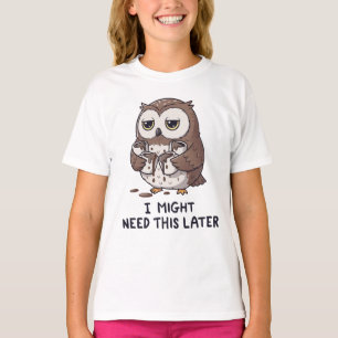 Ik heb misschien later koffie nodig - Grappige uil T-shirt