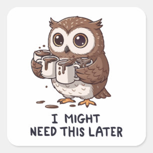 Ik heb misschien later koffie nodig - Grappige uil Vierkante Sticker