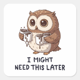 Ik heb misschien later koffie nodig - Grappige uil Vierkante Sticker