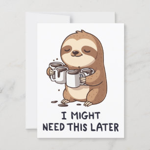 Ik heb misschien later koffie nodig - Lui slothumo Briefkaart