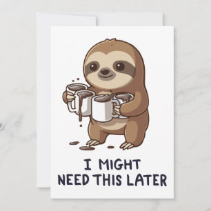 Ik heb misschien later koffie nodig - Lui slothumo Kaart