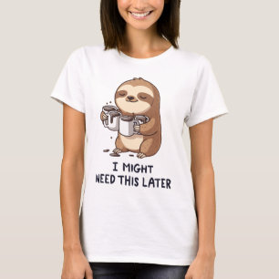 Ik heb misschien later koffie nodig - Lui slothumo T-shirt